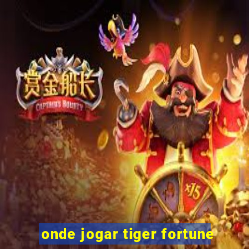 onde jogar tiger fortune